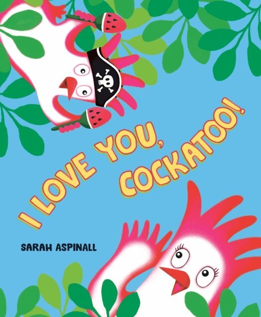 Sarah Aspinall - I Love You, Cockatoo!, E-bok