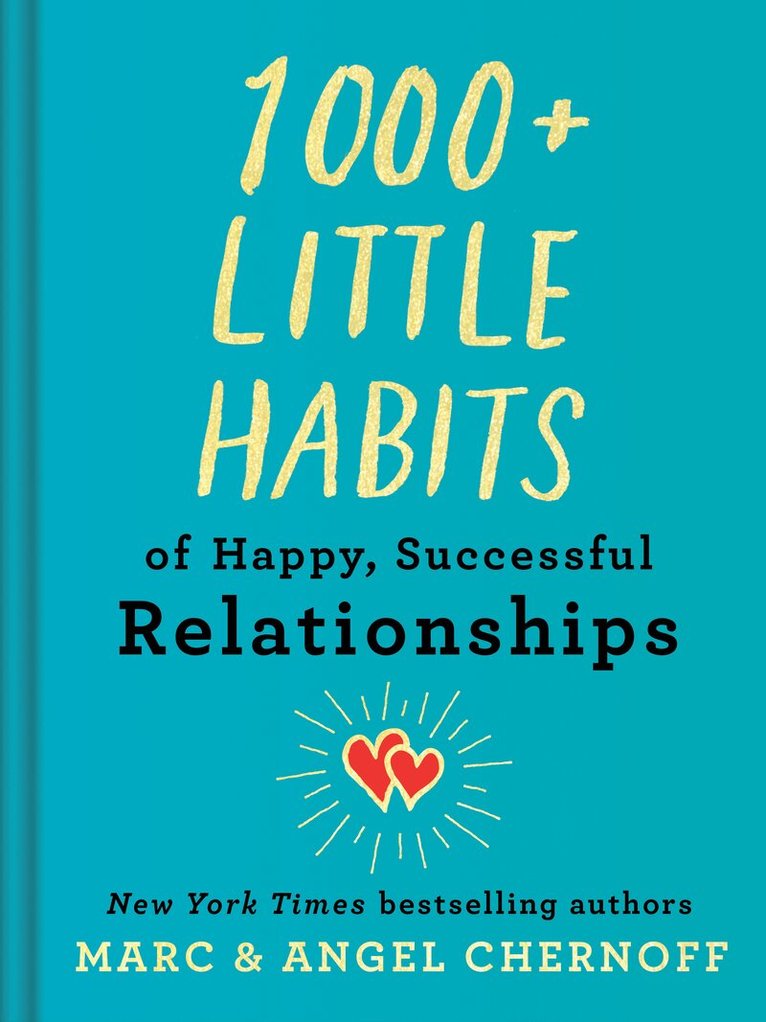 Marc Chernoff, Angel Chernoff - 1000+ Little Habits of Happy, Successful Relationships, Inbunden