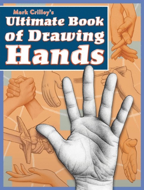 Mark Crilley - Mark Crilley's Ultimate Book of Drawing Hands, E-bok
