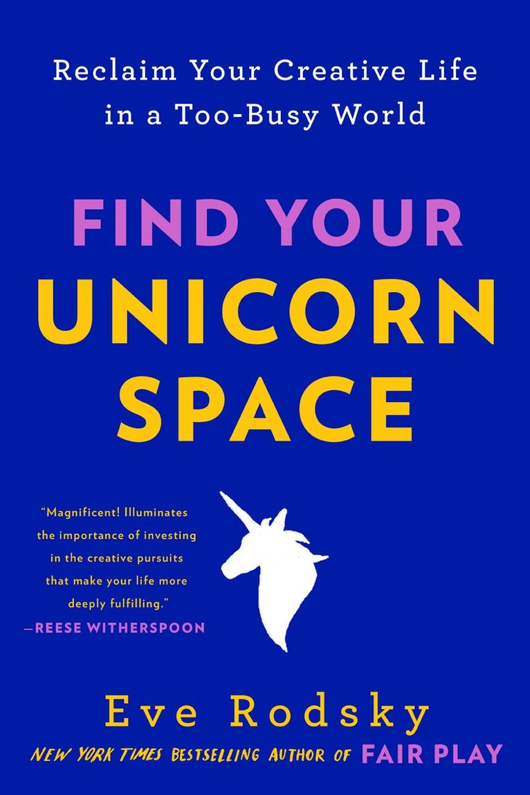 Eve Rodsky - Find Your Unicorn Space: Reclaim Your Creative Life in a Too-Busy World, Häftad