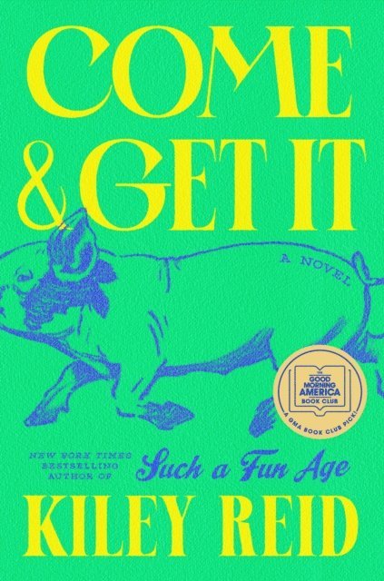 Kiley Reid - Come and Get It: A GMA Book Club Pick, E-bok