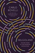 Helgoland: Making Sense of the Quantum Revolution