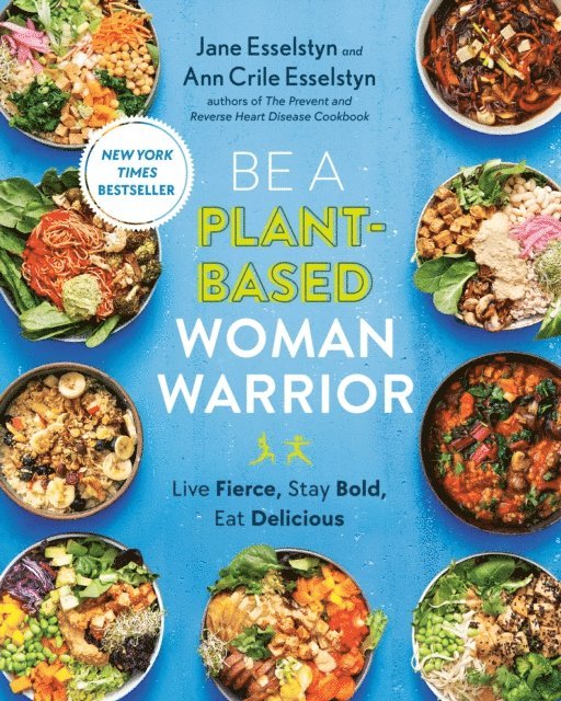 Ann Crile Esselstyn, Jane Esselstyn - Be A Plant-Based Woman Warrior, E-bok