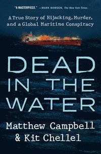 Dead in the Water: A True Story of Hijacking, Murder, and a Global Maritime Conspiracy