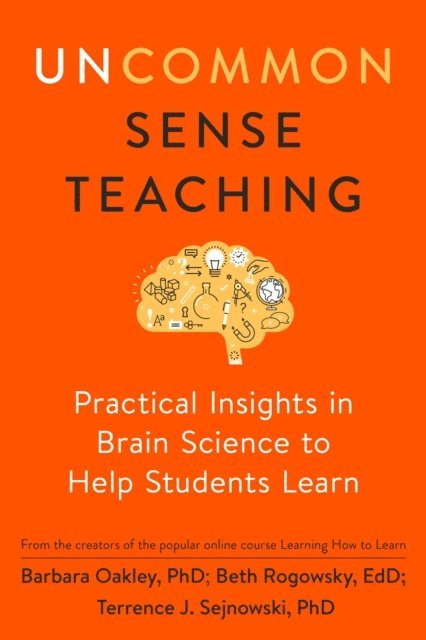 Terrence J. Sejnowski, Beth Rogowsky EdD, PhD Barbara Oakley - Uncommon Sense Teaching, E-bok