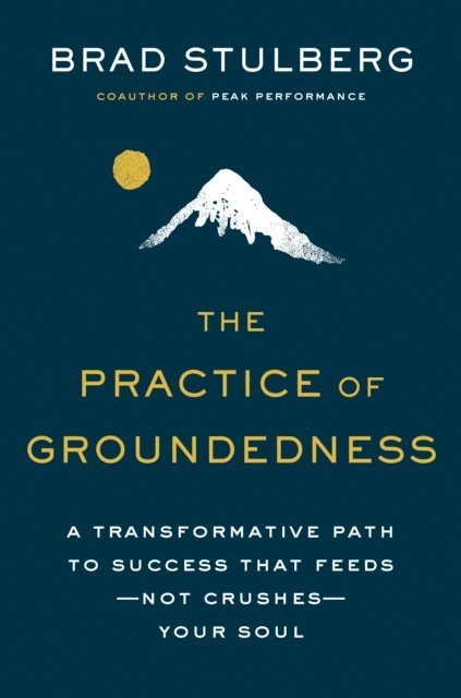Brad Stulberg - Practice of Groundedness, E-bok