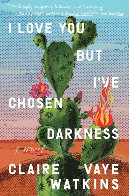 Claire Vaye Watkins - I Love You but I've Chosen Darkness, E-bok
