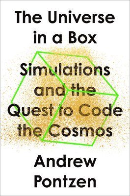 Andrew Pontzen - The Universe in a Box: Simulations and the Quest to Code the Cosmos, Inbunden. Tillgänglighet: Lägg i varukorg
