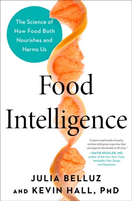 PhD Kevin Hall, Julia Belluz - Food Intelligence, E-bok