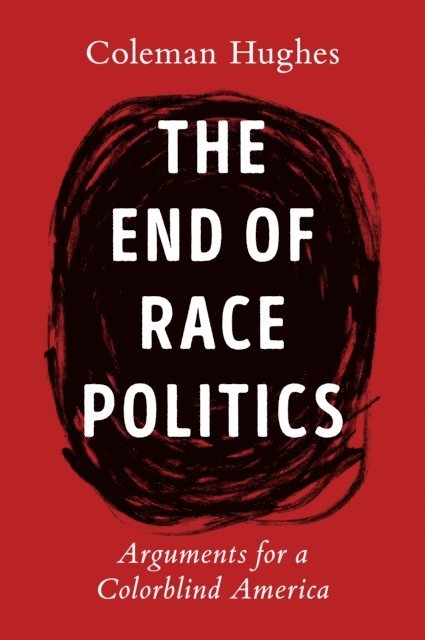 Coleman Hughes - End of Race Politics, E-bok