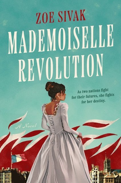 Zoe Sivak - Mademoiselle Revolution, E-bok