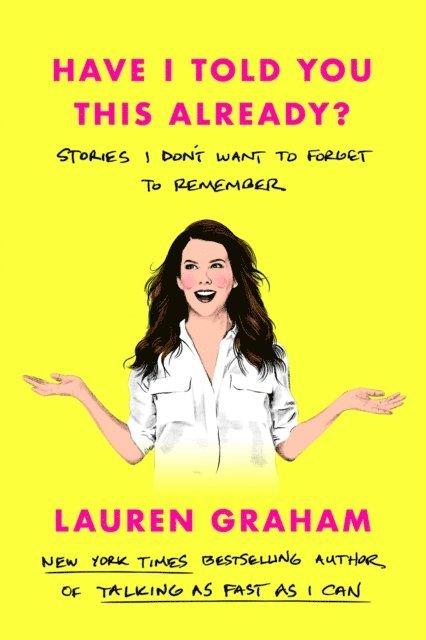 Lauren Graham - Have I Told You This Already?, E-bok