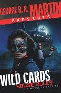 George R. R. Martin Presents Wild Cards: House Rules: A Novel in Stories