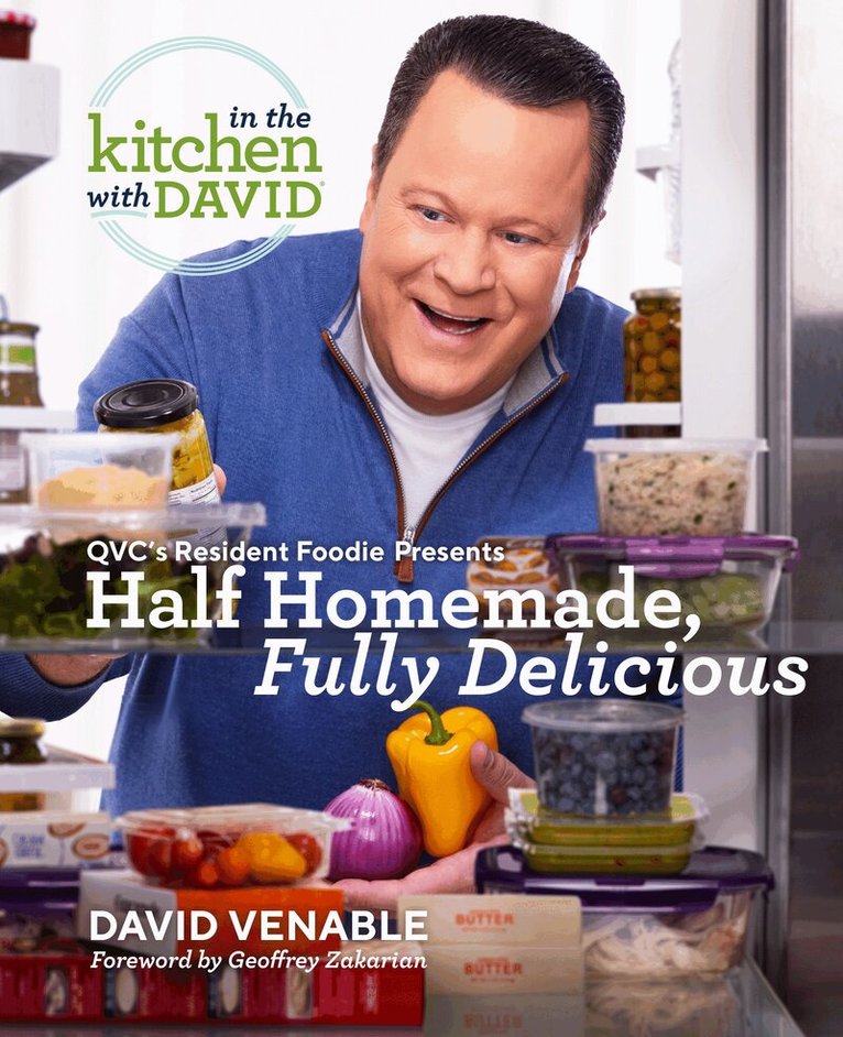 David Venable - Half Homemade, Fully Delicious: An In the Kitchen with David Cookbook from QVC's Resident Foodie, Inbunden