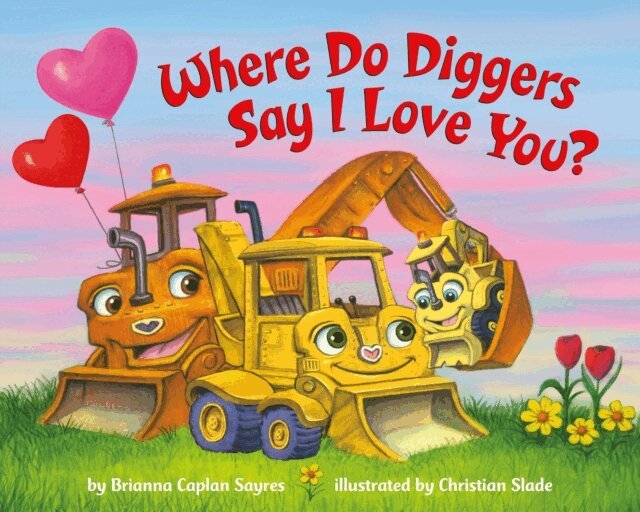 Brianna Caplan Sayres - Where Do Diggers Say I Love You?, E-bok