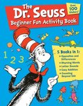 The Dr. Seuss Beginner Fun Activity Book: 5 Books in 1: Opposites & Differences; Rhyming Words; Letter Sounds; Easy Addition; Counting Beyond 100