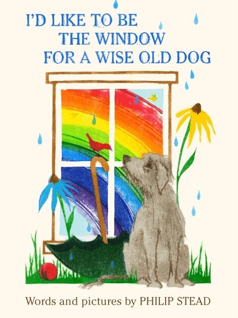 Philip C. Stead - I'd Like to Be the Window for a Wise Old Dog, E-bok