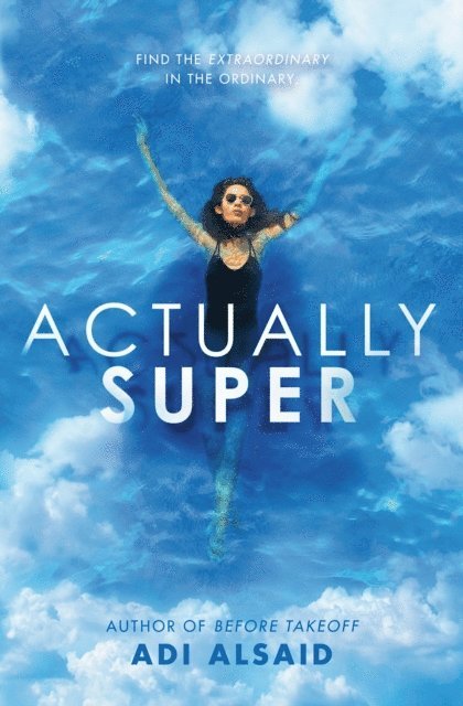 Adi Alsaid - Actually Super, E-bok