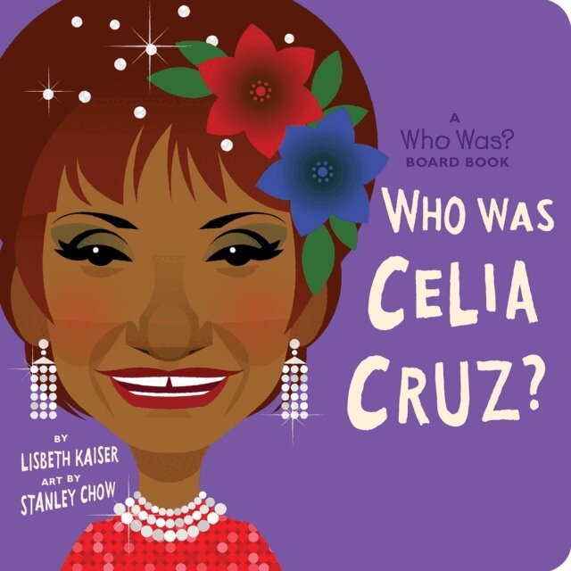 Lisbeth Kaiser - Who Was Celia Cruz?: A Who Was? Board Book, E-bok