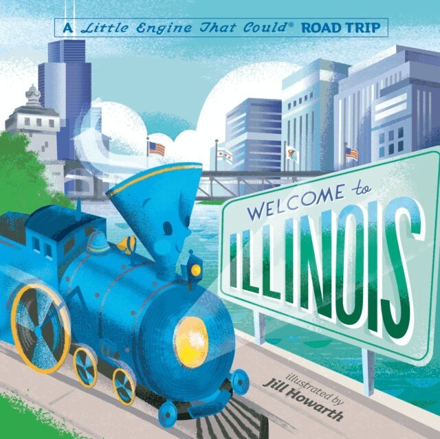 Watty Piper - Welcome to Illinois: A Little Engine That Could Road Trip, E-bok