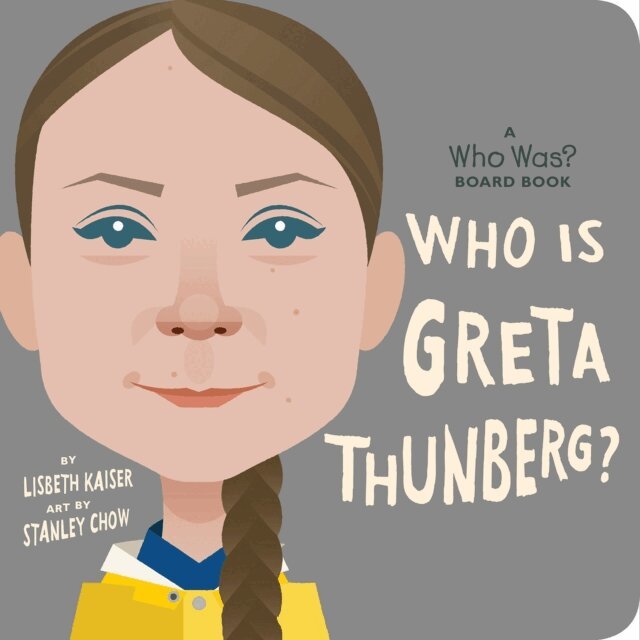 Lisbeth Kaiser - Who Is Greta Thunberg?: A Who Was? Board Book, E-bok