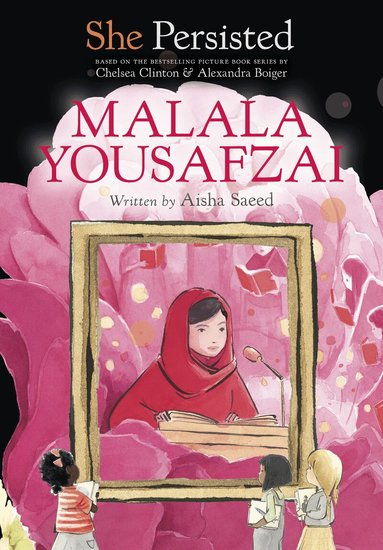 Aisha Saeed, Chelsea Clinton - She Persisted: Malala Yousafzai, Inbunden