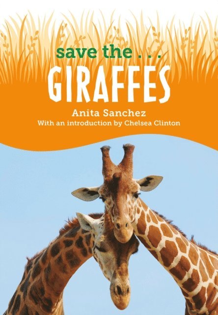 Chelsea Clinton, Anita Sanchez - Save the...Giraffes, E-bok