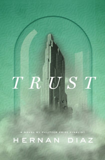 Hernan Diaz - Trust (Pulitzer Prize Winner), E-bok
