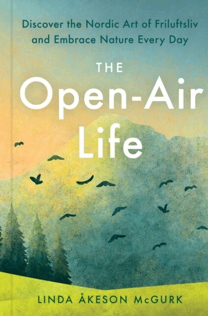 Linda Åkeson McGurk - The Open-Air Life, Inbunden