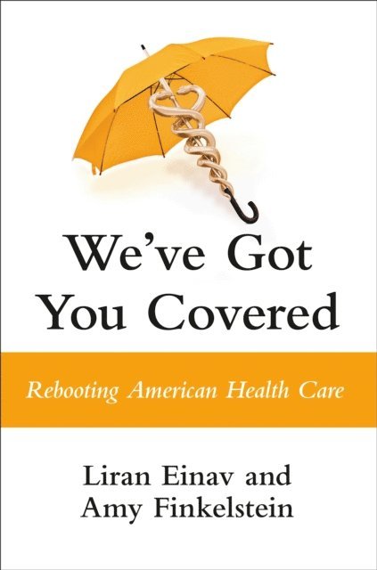Amy Finkelstein, Liran Einav - We've Got You Covered, E-bok