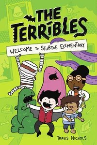 Terribles #1: Welcome To Stubtoe Elementary
