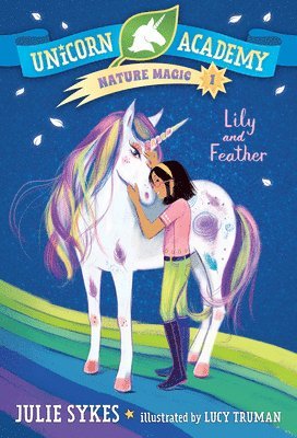 Julie Sykes - Unicorn Academy Nature Magic #1: Lily and Feather, Häftad. Tillgänglighet: Lägg i varukorg