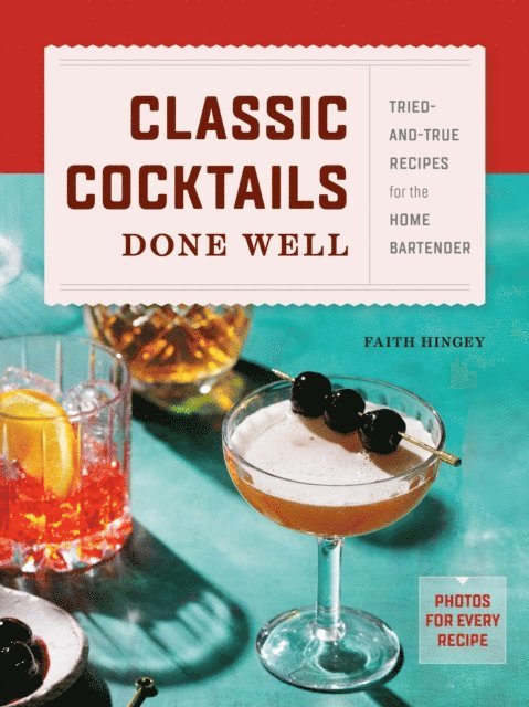 Faith Hingey - Classic Cocktails Done Well, E-bok