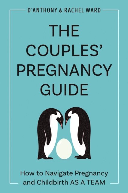 Rachel Ward, D'Anthony Ward - Couples' Pregnancy Guide, E-bok
