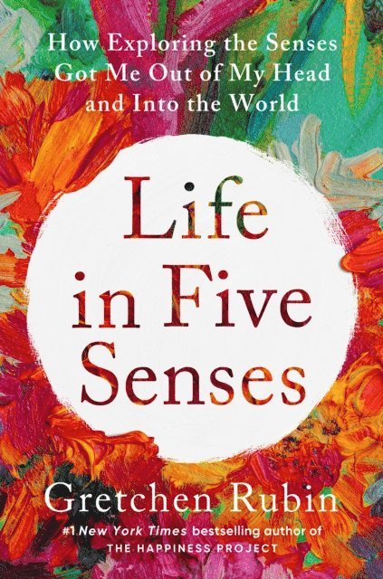 Gretchen Rubin - Life in Five Senses, E-bok