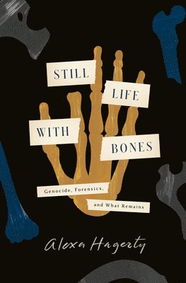 Alexa Hagerty - Still Life with Bones, Inbunden