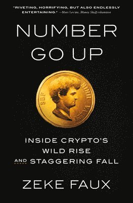 Zeke Faux - Number Go Up: Inside Crypto's Wild Rise and Staggering Fall, Inbunden
