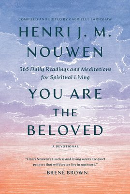 Henri J. M. Nouwen, Gabrielle Earnshaw - You Are the Beloved: 365 Daily Readings and Meditations for Spiritual Living: A Devotional, Inbunden