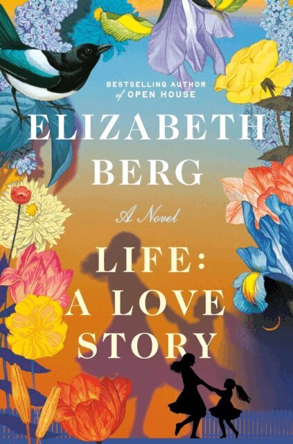 Elizabeth Berg - Life: A Love Story, E-bok