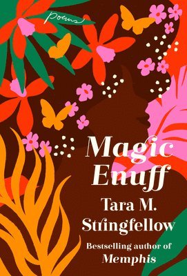Tara M. Stringfellow - Magic Enuff: Poems, Häftad