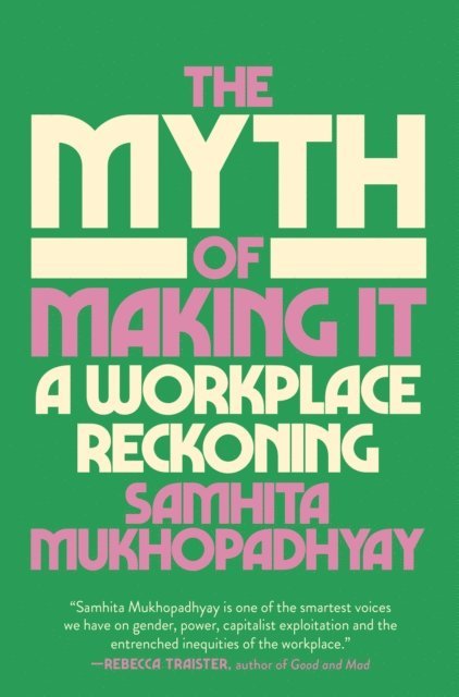 Samhita Mukhopadhyay - Myth of Making It, E-bok