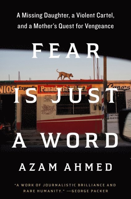 Azam Ahmed - Fear Is Just a Word, E-bok