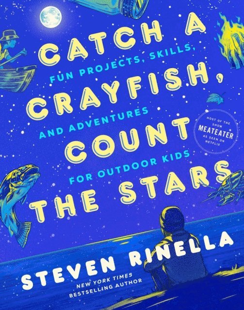 Steven Rinella - Catch a Crayfish, Count the Stars, E-bok