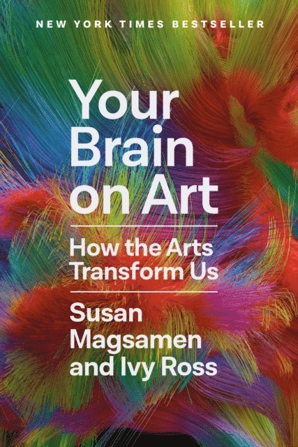 Ivy Ross, Susan Magsamen - Your Brain on Art, E-bok