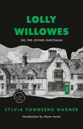 Lolly Willowes: Or, the Loving Huntsman