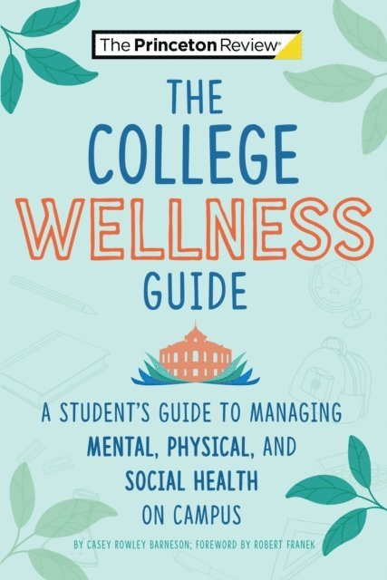 The Princeton Review, Casey Rowley Barneson - College Wellness Guide, E-bok