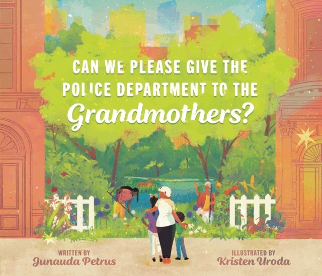 Junauda Petrus - Can We Please Give the Police Department to the Grandmothers?, E-bok