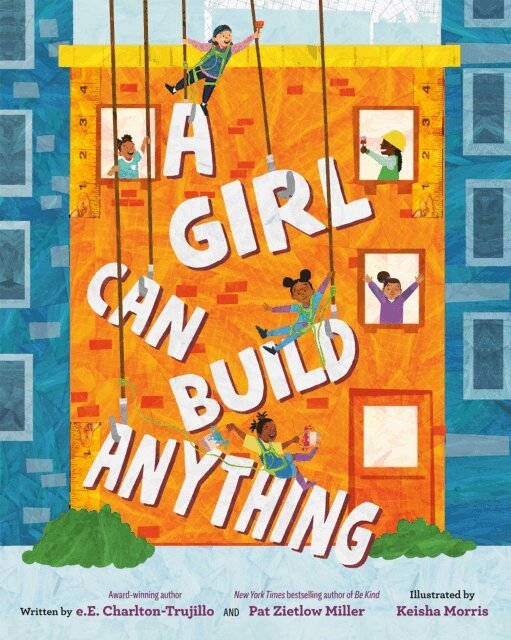 Pat Zietlow Miller, e.E. Charlton-Trujillo - Girl Can Build Anything, E-bok