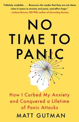 Matt Gutman - No Time to Panic: How I Curbed My Anxiety and Conquered a Lifetime of Panic Attacks, Häftad