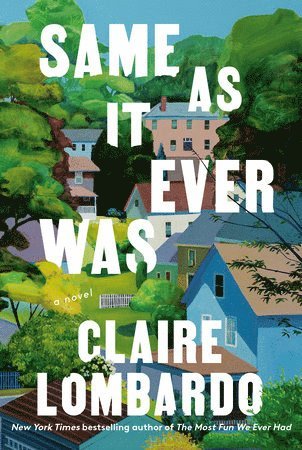 Same As It Ever Was av Claire Lombardo